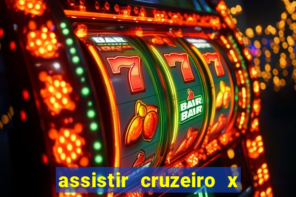 assistir cruzeiro x gremio ao vivo